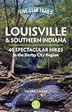 Five-Star Trails: Louisville & Southern Indiana: 40 Spectacular Hikes in the Derby City Region