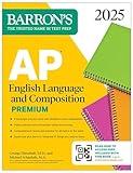 AP English Language and Composition Premium, 2025: Prep Book with 8 Practice Tests + Comprehensive Review + Online Practice (Barron's AP Prep)