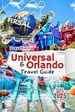 Universal & Orlando Travel Guide: Resort parks and city attractions: skip lines, save money, thrill rides, family fun, fast passes & itineraries in florida ... Travel Guides For Families & Solos Book 15)