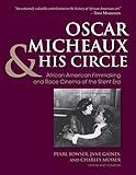 Oscar Micheaux and His Circle: African-American Filmmaking and Race Cinema of the Silent Era