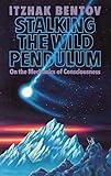 Stalking the Wild Pendulum: On the Mechanics of Consciousness