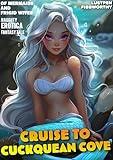 CRUISE TO CUCKQUEAN COVE: OF MERMAIDS AND FRIGID WIVES (NAUGHTY EROTICA FANTASY TALE) (Hot and Humorous Adult Fairy Tales Story Collection)