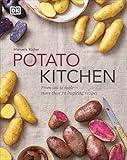 Potato Kitchen: From Soil to Table – More Than 70 Inspiring Recipes