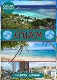 GUAM TRAVEL GUIDE 2025: Experience Paradise: The Ultimate Guide to Guam's Beaches, Culture, and Adventures