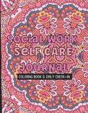 Social Work Self Care Journal: Social Work Appreciation Gift, Social Work Month, Social Work Coloring Book, Social Worker Activity Book