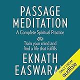 Passage Meditation - A Complete Spiritual Practice: Train Your Mind and Find a Life That Fulfills