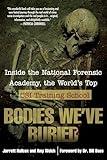 Bodies We've Buried: Inside the National Forensic Academy, the World's Top CSI TrainingSchool