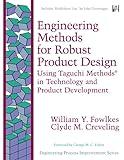 Engineering Methods for Robust Product Design: Using Taguchi Methods in Technology and Product Development