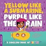 Yellow Like a Submarine, Purple Like the Rain: A Rocking Book of Colors