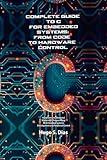 Complete Guide to C for Embedded Systems: From Code to Hardware Control: From Basics to Advanced: Mastering C Programming for Embedded Systems Development and Peripheral Control