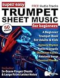 Super Easy Trumpet Sheet Music for Beginners: A Beginner Trumpet Book for Adults & Kids—50 Songs with Big Letter Notes & In-Score Finger Charts (Large Print Letter Notes Sheet Music)