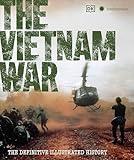 The Vietnam War: The Definitive Illustrated History