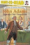 John Adams Speaks for Freedom: Ready-to-Read Level 3 (Ready-to-Read Stories of Famous Americans)