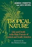 Tropical Nature: Life and Death in the Rain Forests of Central and South America