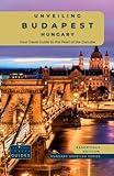 Unveiling Budapest - Hungary: Your Travel Guide to the Pearl of the Danube - Essentials Edition: Explore Historic Bathhouses, Majestic Architecture, ... Hungary's Capital (Hungary Unveiled Series)