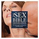 The Sex Bible For People Over 50: The Complete Guide to Sexual Love for Mature Couples