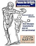 Poses for Artists Volume 1 - Dynamic and Sitting Poses: An essential reference for figure drawing and the human form (Inspiring Art and Artists)