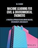 Machine Learning for Civil and Environmental Engineers: A Practical Approach to Data-Driven Analysis, Explainability, and Causality