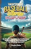 Inspiring Baseball Stories For Young Players and Young At Heart: Learn Life Lessons from Today's Heroes and Underdogs to Motivate Kids, Develop Perseverance, Mental Toughness, and Teamwork