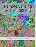 Remote Sensing with ArcGIS Pro: 2nd Edition