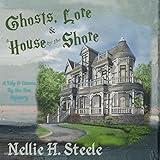 Ghosts, Lore & a House by the Shore: Lily & Cassie by the Sea Mysteries, Book 1