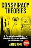 Conspiracy Theories: A Compendium of History's Greatest Mysteries and More Recent Cover-ups