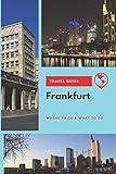 Frankfurt Travel Guide: Where to Go & What to Do