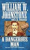 A Dangerous Man:: A Novel of William “Wild Bill” Longley (Bad Men of the West Book 2)