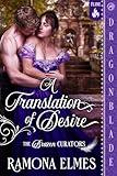 A Translation of Desire: Victorian Historical Romance (The Brazen Curators Book 2)