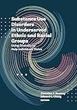 Substance Use Disorders in Underserved Ethnic and Racial Groups: Using Diversity to Help Individuals Thrive (Cultural, Racial, and Ethnic Psychology Series)