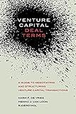 Venture Capital Deal Terms: A guide to negotiating and structuring venture capital transactions