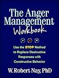 The Anger Management Workbook: Use the STOP Method to Replace Destructive Responses with Constructive Behavior (The Guilford Self-Help Workbook Series)