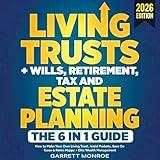Living Trusts + Wills, Retirement, Tax & Estate Planning: The 6-in-1 Guide: How to Make Your Own Living Trust, Avoid Probate, Save on Taxes & Make Your Money Last + Elite Wealth Management Strategies (Wealth Strategy)