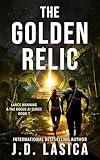 The Golden Relic: A gripping technothriller adventure (Lance Manning & the Rogue AI Series - Book 1)