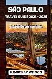 São Paulo Travel Guide 2024 -2025: Brazil's Hidden Gem in the Atlantic (Journey in Comfort: Travel with Ease and Style)