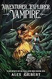 Adventurer. Explorer. Vampire.: A Journey of Black and Red Book Six