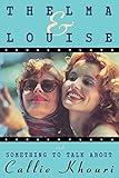 Thelma and Louise/Something to Talk About: Screenplays