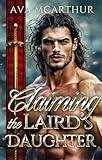 Claiming the Laird's Daughter: A Forbidden Highland Romance Adventure (Vows of Highland Warriors Book 1)