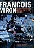François Miron: Experimental Films 1985-2009 ( 4x Horizontal, 4x Vertical / Optical Surgery / Kick That Habit Man! / What Ignites Me, Extinguishes Me / The Square Root of Negative Three / The Evi