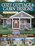 Cozy Cottage & Cabin Designs, Updated 2nd Edition: 200+ Cottages, Cabins, A-Frames, Vacation Homes, Apartment Garages, Sheds & More (Creative Homeowner) Catalog of Plans to Find the Perfect Small Home