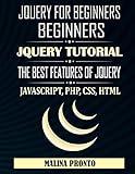 JQUERY For Beginners: JavaScript: JQUERY Tutorial: The Best Features Of JQUERY: JavaScript, PHP, CSS, HTML