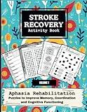 Stroke Recovery Activity Book - Aphasia & Traumatic Brain Injury Rehabilitation Exercises: Over 500 LARGE PRINT Puzzles to Improve Memory, Motor ... Functioning (Stroke Recovery Activity Books)