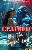 Claimed By The Abyssal Lord: A Steamy Fated Mates Monster Romance Short Read (Brides Of The Blood Moon Book 5)