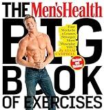 The Men's Health Big Book of Exercises: Four Weeks to a Leaner, Stronger, More Muscular You!