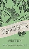 Outdoor Reflections for Bird Watchers: 40 Illustrated Devotional Meditations of Encouragement (Christian Gift for Birding Enthusiasts, Bird Lovers, & ... ... Soul (Outdoor Devotional Object Lessons))