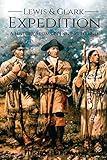 Lewis and Clark Expedition: A History From Beginning to End