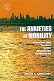 The Anxieties of Mobility: Migration and Tourism in the Indonesian Borderlands (Southeast Asia: Politics, Meaning, and Memory, 44)