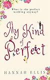 My Kind of Perfect: A warm, witty British romcom (Friends Like These Book 3)