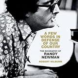 A Few Words in Defense of Our Country: The Biography of Randy Newman