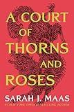 A Court of Thorns and Roses (A Court of Thorns and Roses, 1)